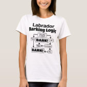Labrador Barking Logic T-Shirt (Vorderseite)