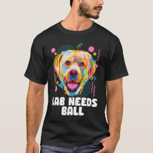 Labrador braucht Ball Dog Thema Spaß Dog Paw T-Shirt