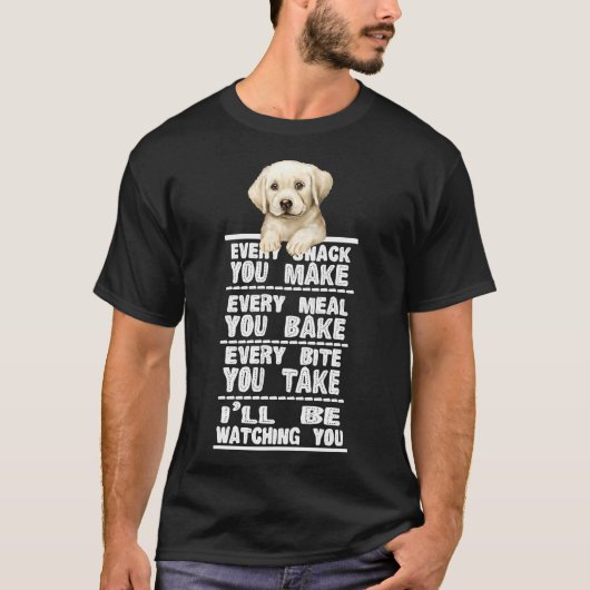 Labrador Hund jeden Snack, den Sie machen T-Shirt (Vorderseite)