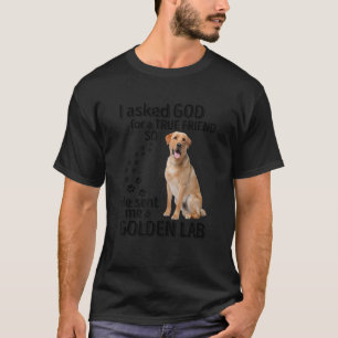 Labrador Ich Fragte Gott für ein echtes Freundinne T-Shirt
