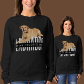 Labrador ist mein Lieblingshund Sweatshirt