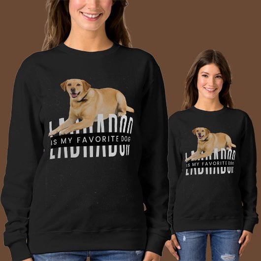 Labrador ist mein Lieblingshund Sweatshirt