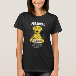 Labrador Labi Ich werde dir folgen, wohin du auch T-Shirt