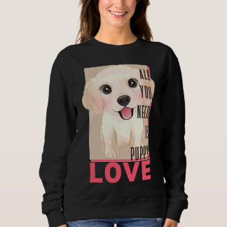 Labrador Retriever Alles was Sie brauchen ist die  Sweatshirt