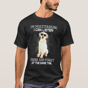 Labrador Retriever beim Multitasking ich kann zuhö T-Shirt