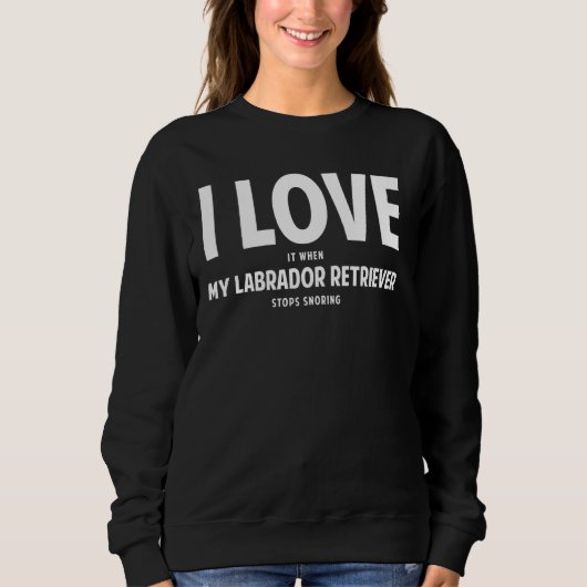 Labrador Retriever Dog Owner 4 Sweatshirt (Vorderseite)