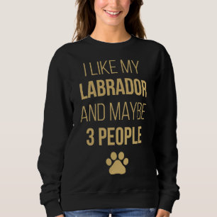 Labrador Retriever Eigentümer Sweatshirt