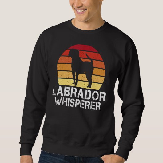 Labrador Retriever Labrador Whisperer Sweatshirt (Vorderseite)