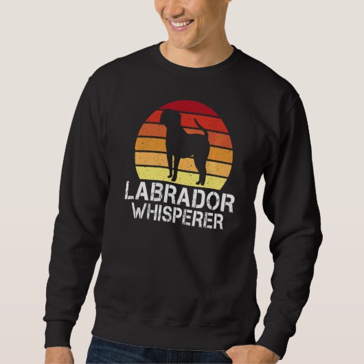 Labrador Retriever Labrador Whisperer Sweatshirt (Vorderseite)