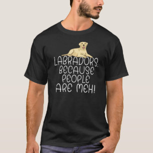 Labrador Retriever Labradors, weil Menschen Methan T-Shirt