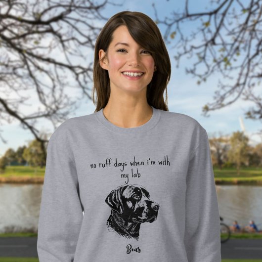 Labrador Retriever No Ruff Days mit meinem Labrado Sweatshirt