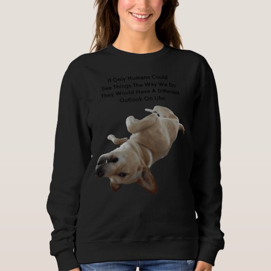 Labrador Retriever Quotes Sweatshirt (Vorderseite)