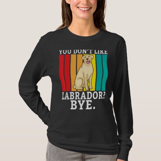 Labrador Retriever Sie mögen Labrador by Labrador T-Shirt (Vorderseite)