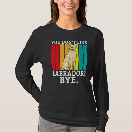 Labrador Retriever Sie mögen Labrador by Labrador T-Shirt (Vorderseite)