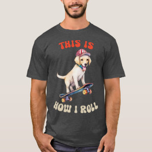 Labrador Retriever So Roll ich T-Shirt
