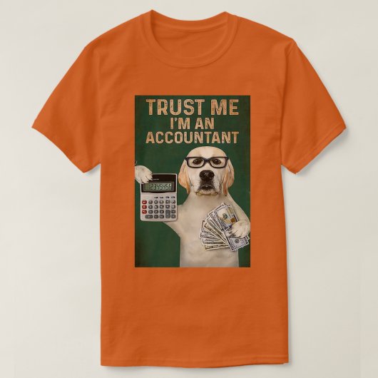 LABRADOR RETRIEVER TRUST ME Ix27M AN ACCOUNTANT VI T-Shirt (Design vorne)