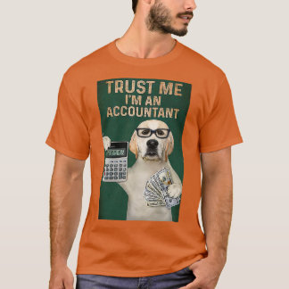 LABRADOR RETRIEVER TRUST ME Ix27M AN ACCOUNTANT VI T-Shirt