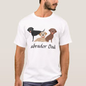 Labrador Retriever Vater Schokolade Schwarz Gelb T-Shirt (Vorderseite)