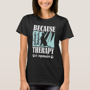 Labrador Retriever Weil Therapie Teuer Ist La T-Shirt