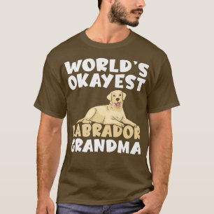 Labrador Retriever Worlds begrandma Labrador  T-Shirt