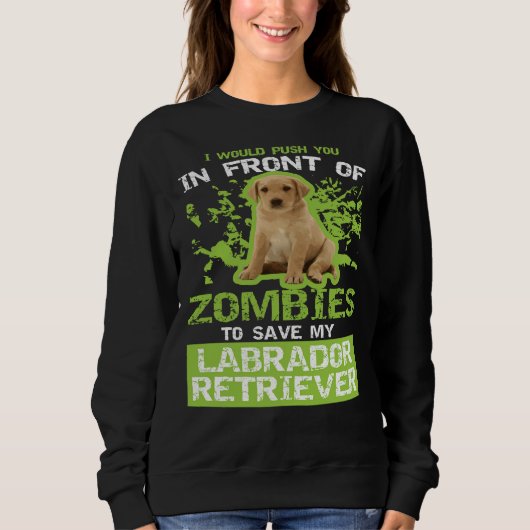 Labrador Retriever Zombies Sweatshirt (Vorderseite)