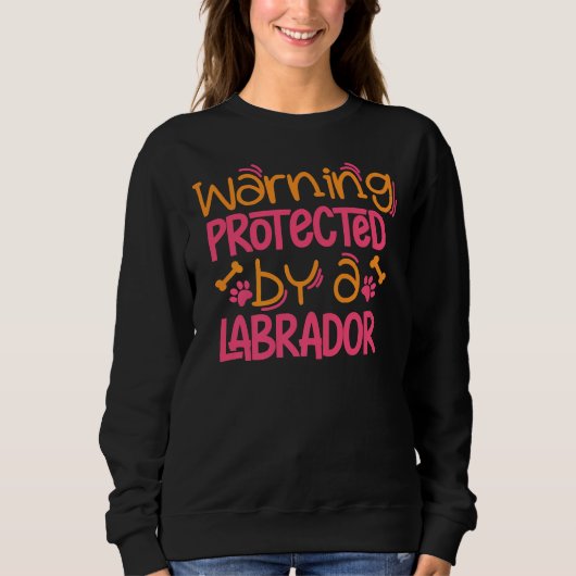 Labrador Warnhinweis Labrador Hunde Labrador Mama Sweatshirt (Vorderseite)