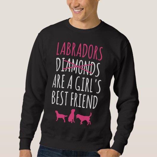 Labradors sind der beste Freund eines Mädchens Sweatshirt (Vorderseite)
