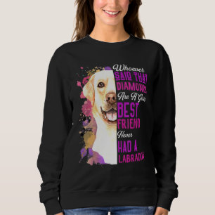 Labradors sind Girls bester Freund Hund Mama Mama Sweatshirt