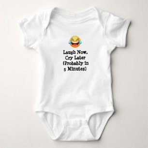 Lach jetzt, weine später (wahrscheinlich in 5 Minu Baby Strampler