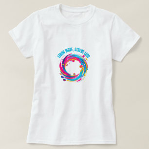 Lach mehr, Stress weniger T-Shirt