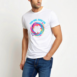 Lach mehr, Stress weniger T-Shirt