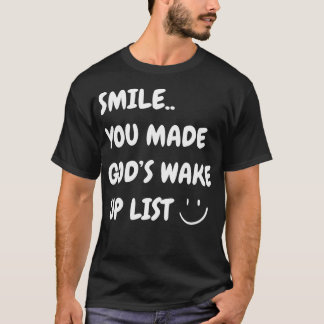 Lächeln, dass du Gottes Geweckt Liste Christlichen T-Shirt