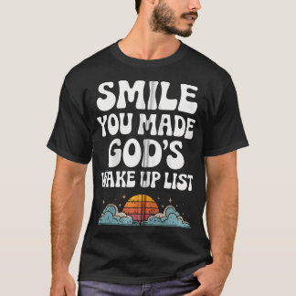 Lächeln, dass du Gottes Geweckt Liste Christlichen T-Shirt