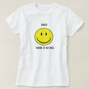 "Lächeln, dort ist keine Hölle" T - Shirt