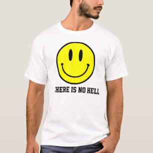 Lächeln: Es gibt keine Hölle T-Shirt