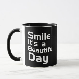 Lächeln Es ist ein schöner Tag Tasse