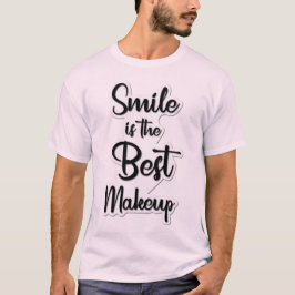 "Lächeln ist das beste Makeup" Inspirational T - S T-Shirt