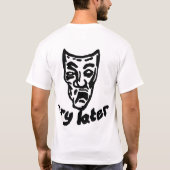 Lächeln jetzt, schreit später T-Shirt (Rückseite)