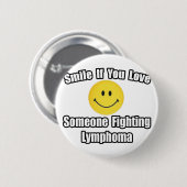 Lächeln...Liebe Jemand kämpft gegen das Lymphom Button (Vorne & Hinten)