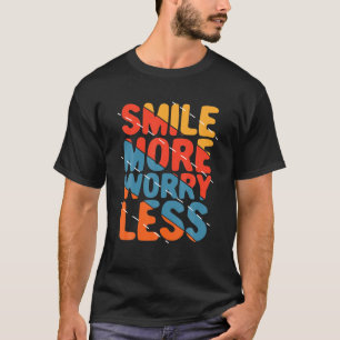 Lächeln Sie sich weniger Sorgen - Retro Vintage An T-Shirt