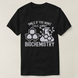 Lächeln Sie, wenn Sie über Biochemie sprechen möch T-Shirt