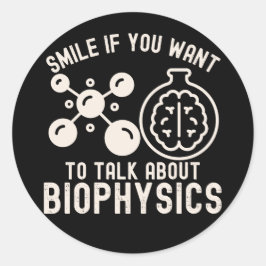 Lächeln Sie, wenn Sie über Biophysik Gewollt haben Runder Aufkleber