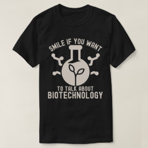 Lächeln Sie, wenn Sie über Biotechnologie sprechen T-Shirt