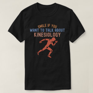Lächeln Sie, wenn Sie über Kinesiologie Gewollt ha T-Shirt