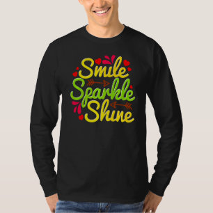 Lächeln Sparkle Shine Motivierend und inspirierend T-Shirt