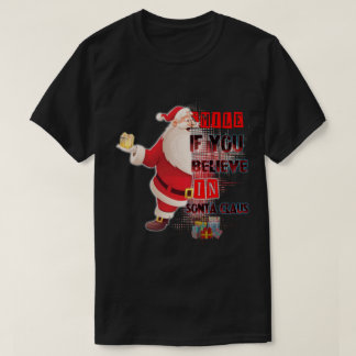 Lächeln, wenn du an Santa-Claus glaubst T-Shirt