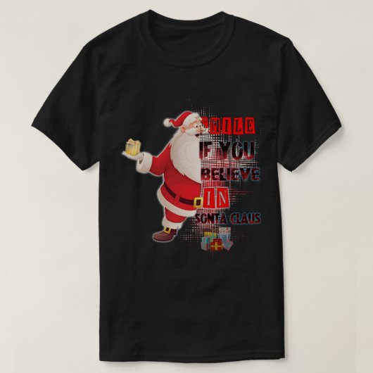 Lächeln, wenn du an Santa-Claus glaubst T-Shirt (Design vorne)