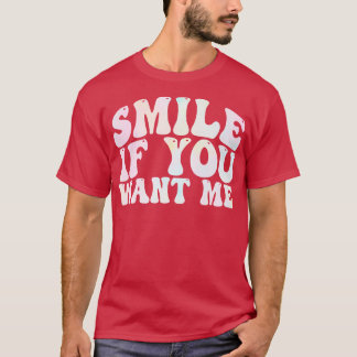 lächeln, wenn du mir will T-Shirt