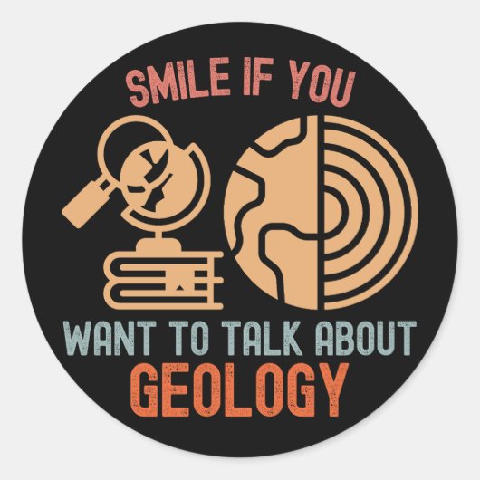 Lächeln, wenn du Will, über Geologie zu sprechen Runder Aufkleber (Vorderseite)