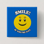 LÄCHELN, WENN SIE HOMOSEXUELL sind Button (Vorderseite)